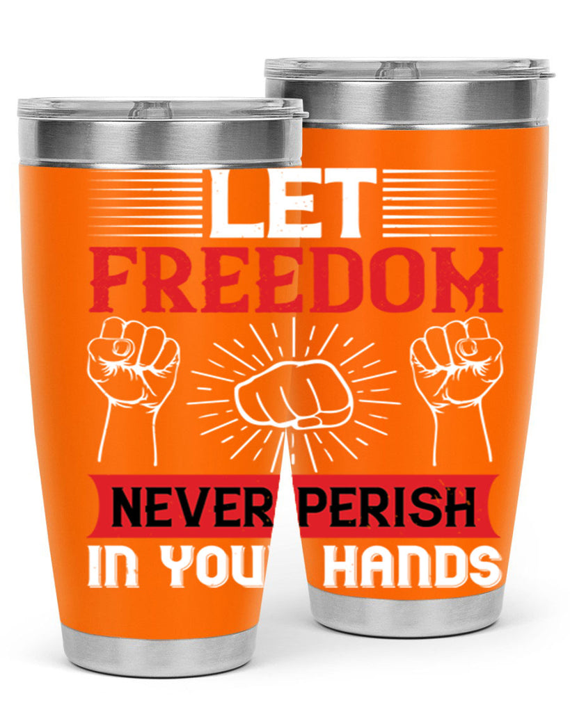 Let freedom never perish in your hands Style 124#- Fourt Of July- Tumbler