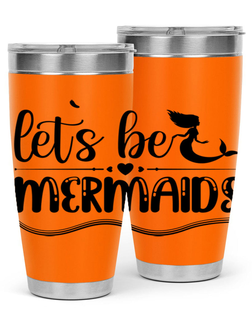 Lets be mermaids 295#- mermaid- Tumbler