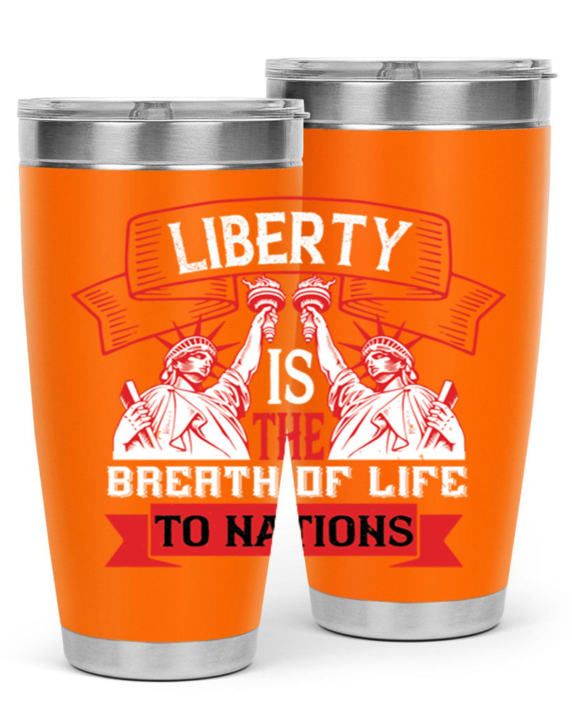 Liberty is the breath of life to nations Style 129#- Fourt Of July- Tumbler
