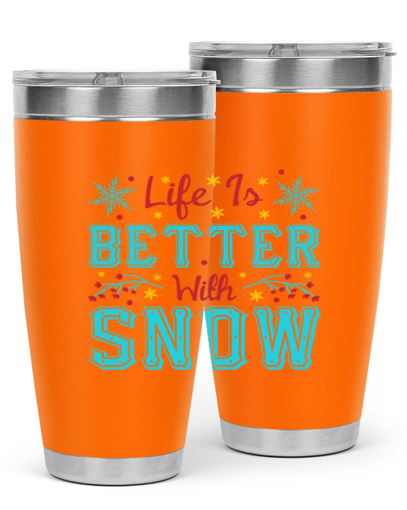 Life Is Better With Snow 301#- winter- Tumbler