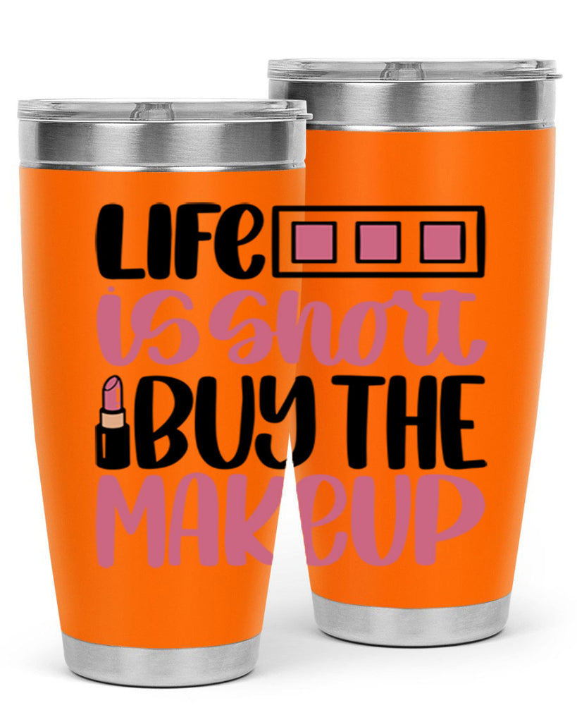 Life Is Short Buy Makeup Style 61#- make up- Tumbler