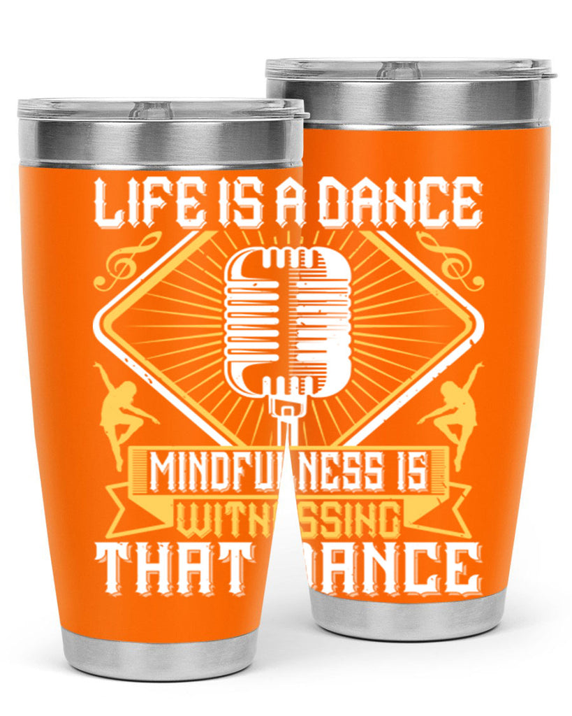 Life is a dance Mindfulness is witnessing that dance 24#- dance- Tumbler