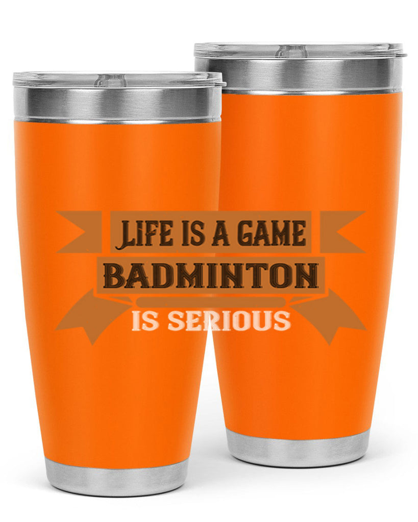 Life is a game Badminton is serious 1984#- badminton- Tumbler