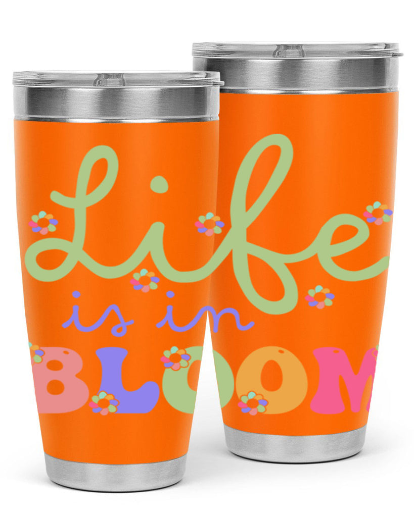 Life is in bloom 298#- spring- Tumbler