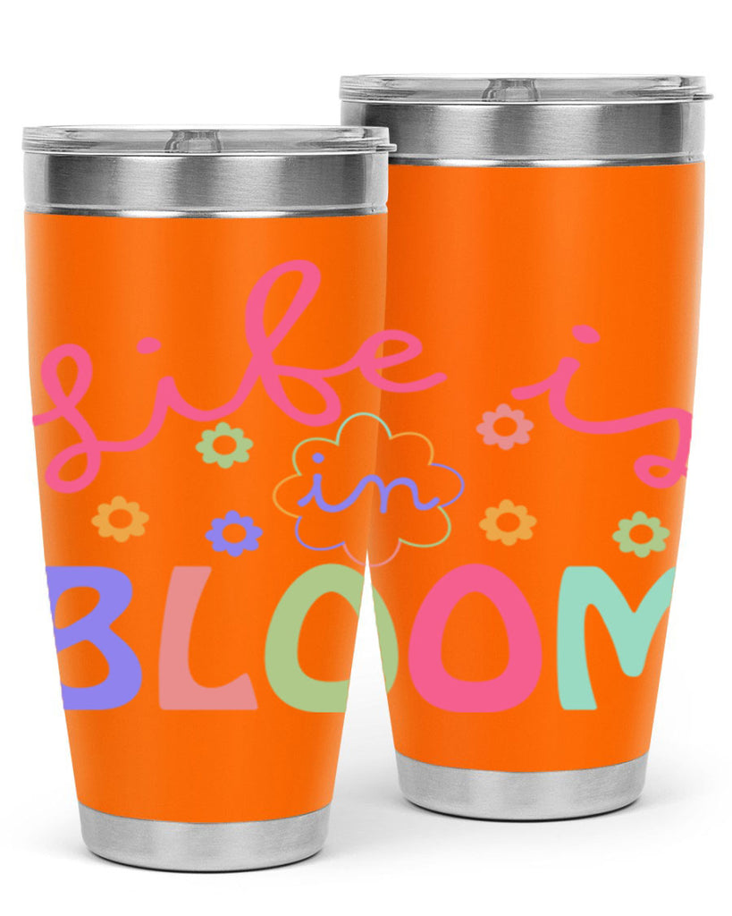 Life is in bloom299#- spring- Tumbler