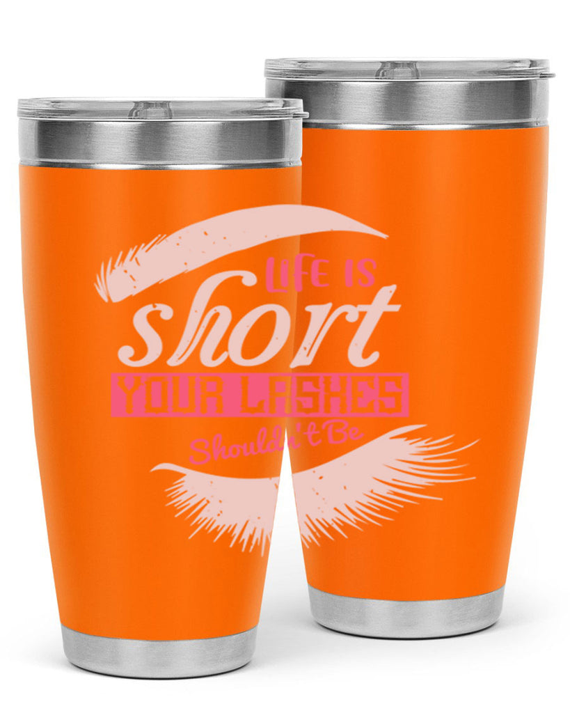 Life is short Your lashes shouldnt be Style 198#- make up- Tumbler