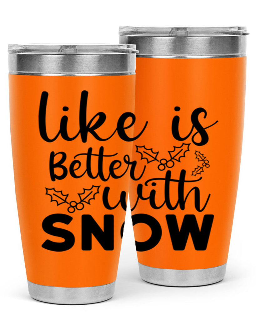 Like Is Better With Snow 303#- winter- Tumbler