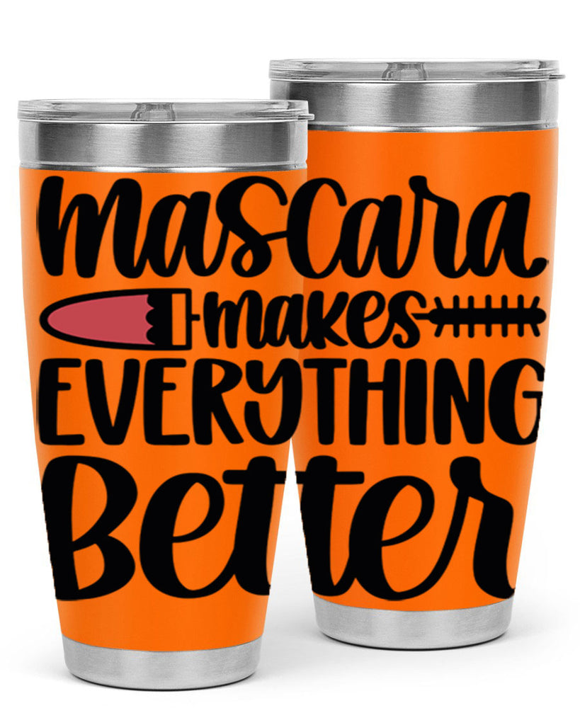 Mascara Makes Everything Better Style 39#- make up- Tumbler