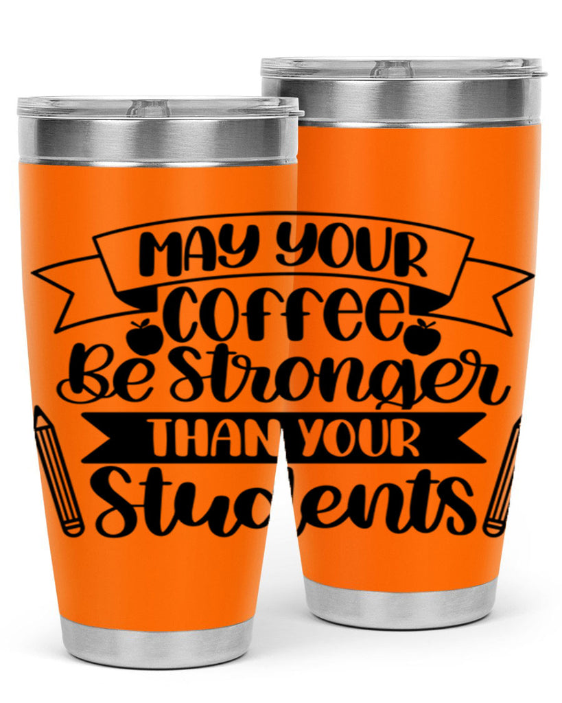 May Your Coffee Be Style 66#- teacher- tumbler