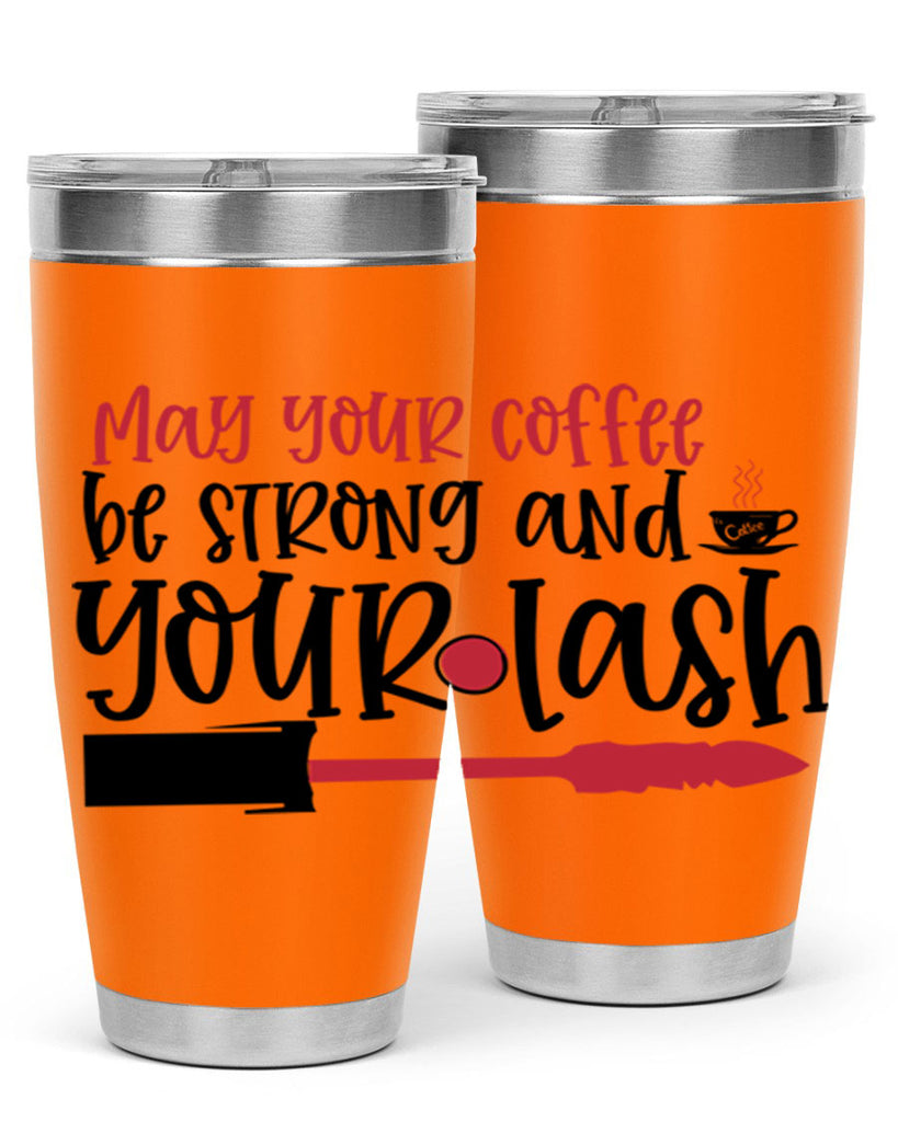 May your coffee be strong and your lash design Style 222#- make up- Tumbler