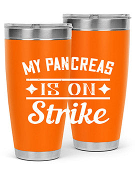 My Pancreas Is On Strike Style 21#- diabetes- Tumbler