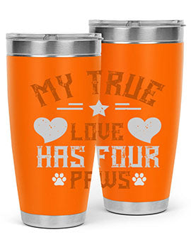 My True love has four Paws Style 153#- dog- Tumbler