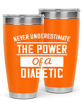 Never Underestimate The Power Of A Diabetic Style 18#- diabetes- Tumbler