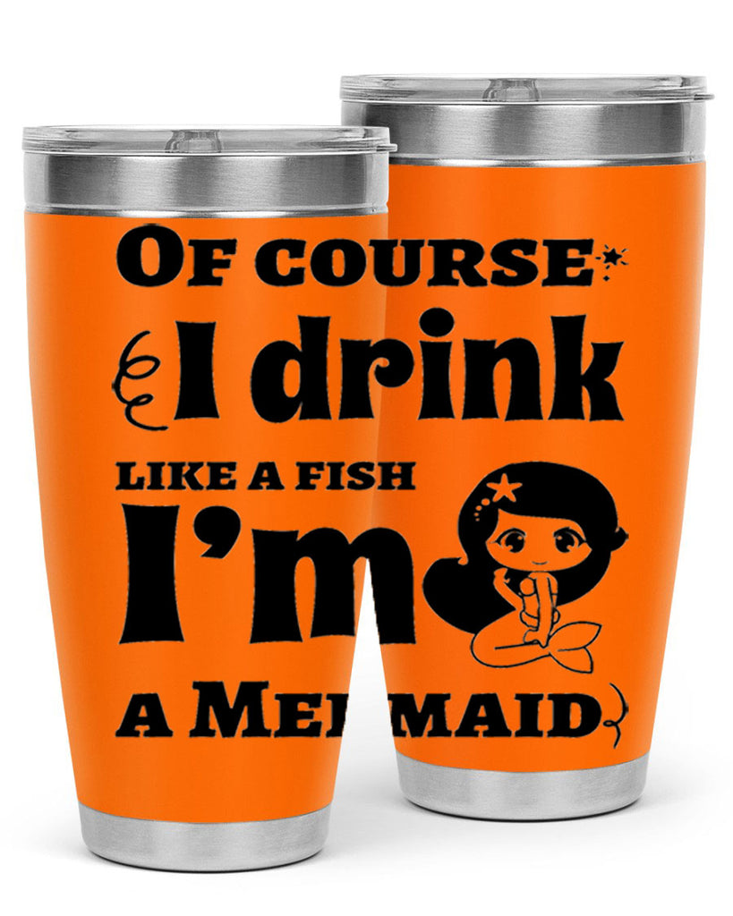 Of course I drink like 525#- mermaid- Tumbler