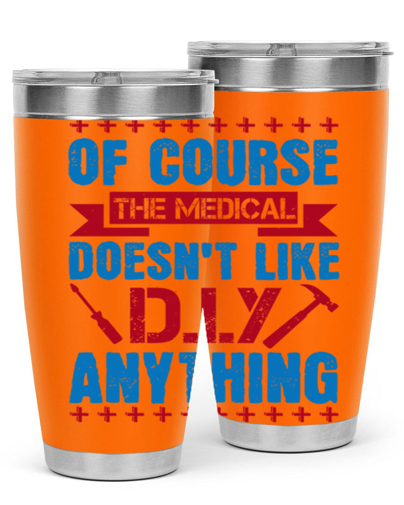 Of course the medical profession doesnt like DIY anything Style 30#- medical- tumbler