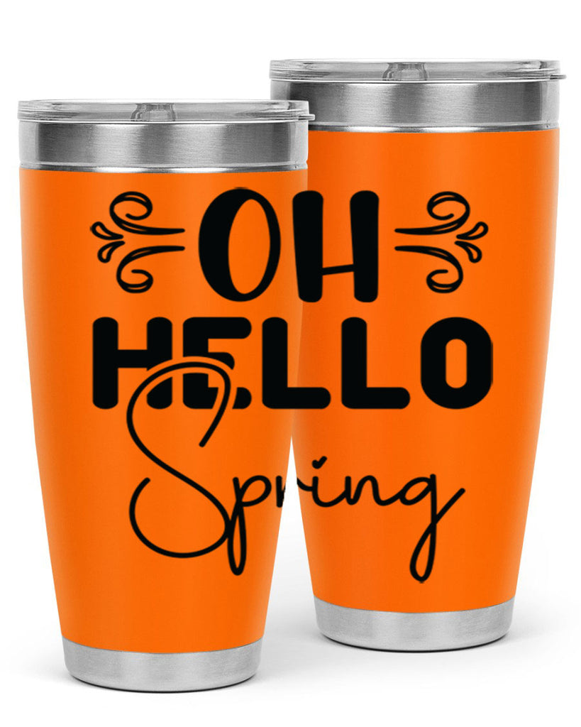 Oh Hello Spring 365#- spring- Tumbler
