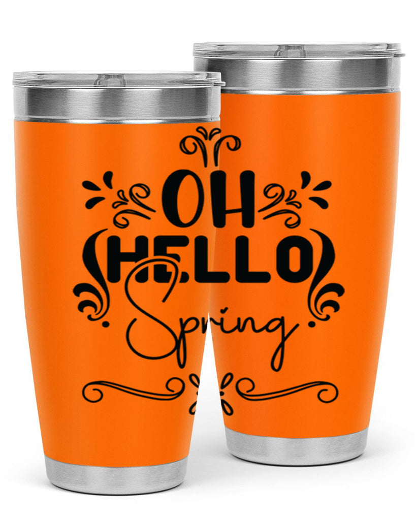 Oh Hello Spring 366#- spring- Tumbler