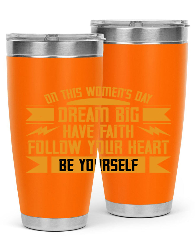 On this Womens Daydream big have faith Style 97#- womens day- Tumbler