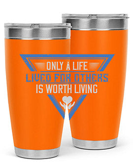 Only a life lived for others is worth living Style 39#- volunteer- Tumbler