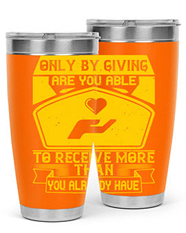 Only by giving are you able to receive more than you already have Style 38#- volunteer- Tumbler