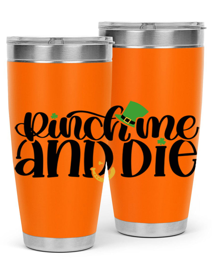 Pinch Me And Die Style 39#- St Patricks Day- Tumbler