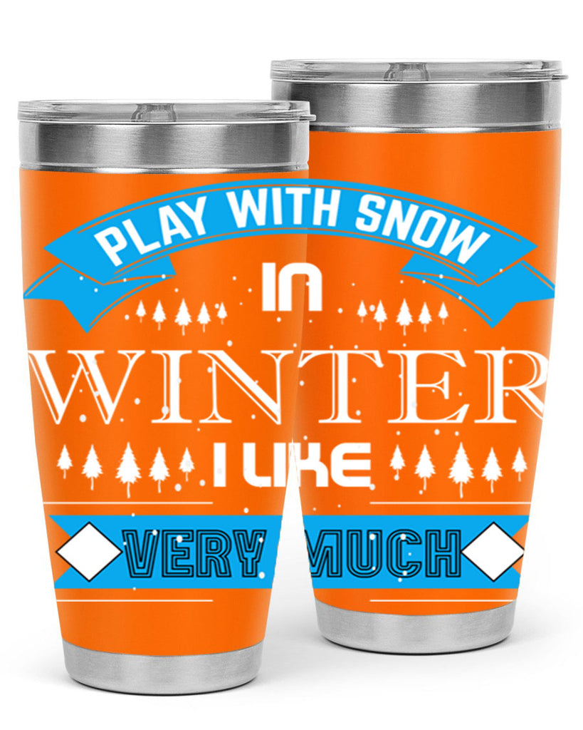 Play with Snow Winter 338#- winter- Tumbler