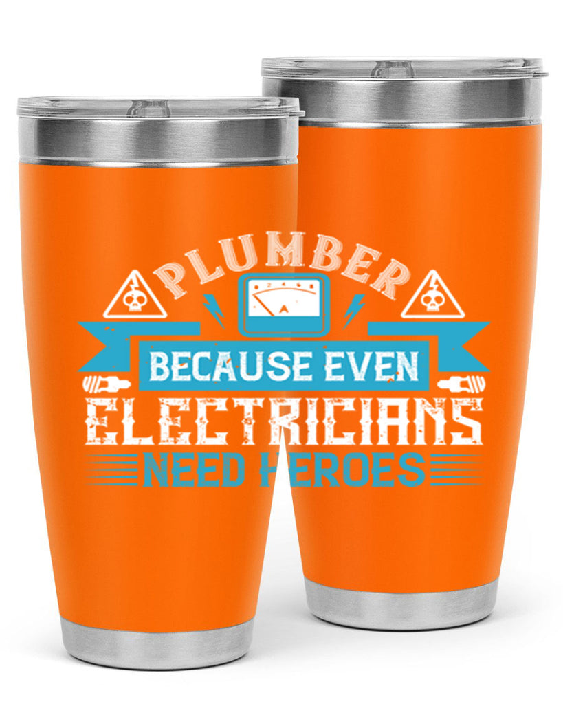Plumber because even electricians need heroes Style 22#- electrician- tumbler