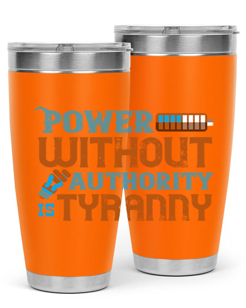 Power without authority is tyranny Style 15#- electrician- tumbler