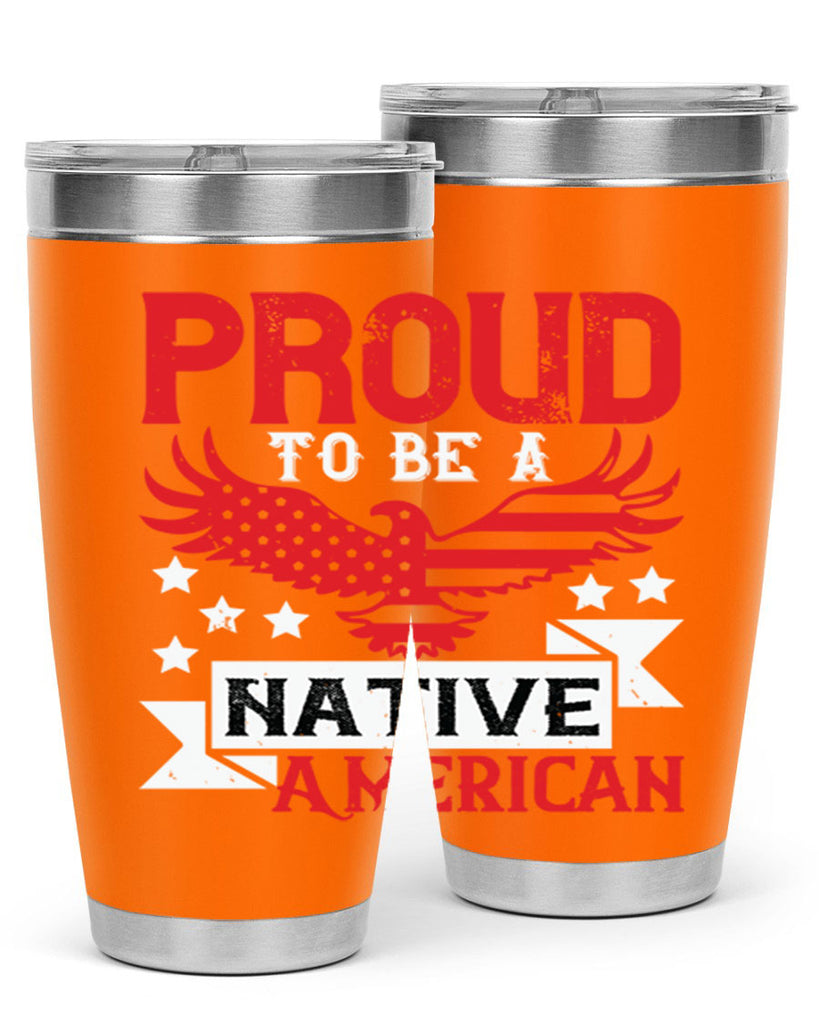 Proud to be a Native American Style 188#- Fourt Of July- Tumbler