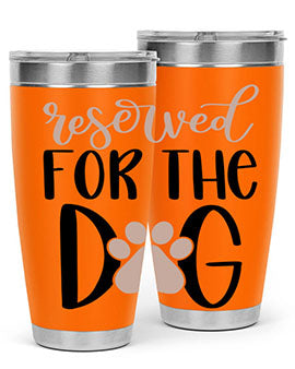 Reserved Fot The Dog Style 10#- dog- Tumbler