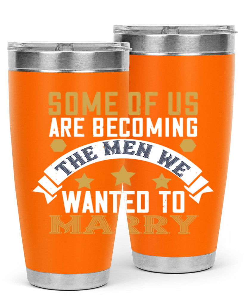 Some of us are becoming the men we Style 35#- womens day- Tumbler