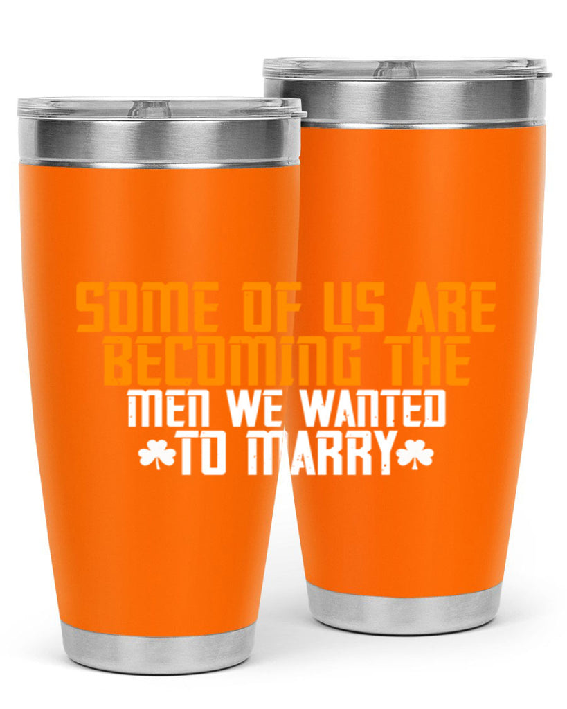 Some of us are becoming the men we wanted to marry Style 37#- womens day- Tumbler