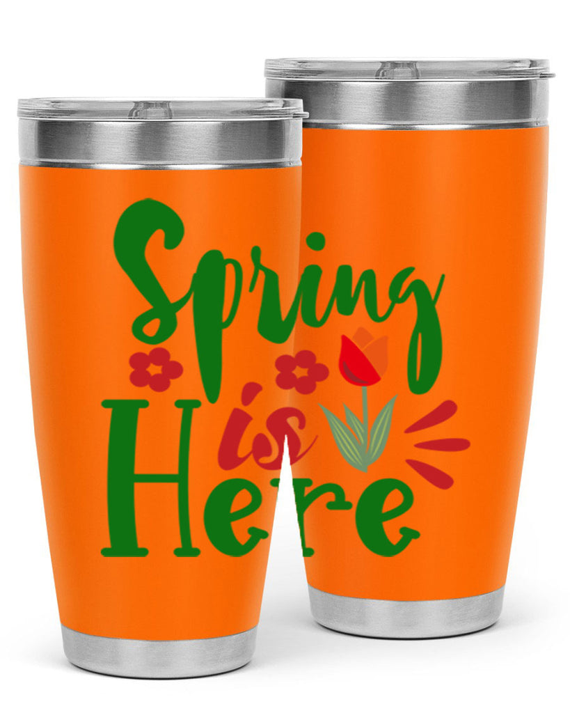 Spring is Here 497#- spring- Tumbler