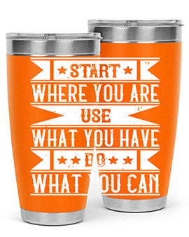 Start where you are Use what you have Do what you can Style 28#- volunteer- Tumbler