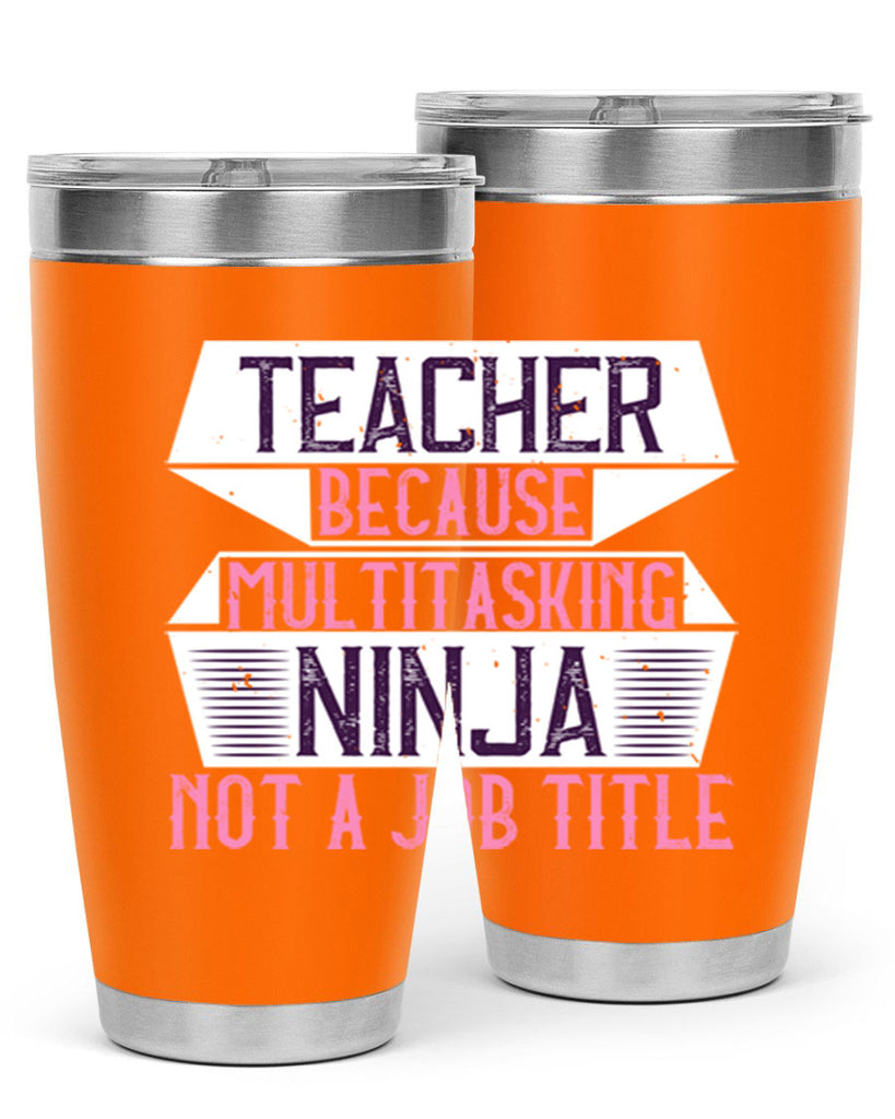 Teacher Because Multitasking Ninja Not A Job Title Style 16#- teacher- tumbler