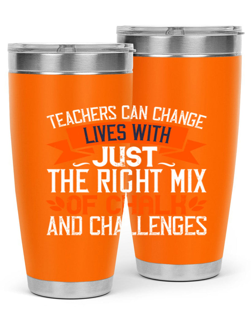 Teachers can change lives with just the right mix of chalk and challenges Style 11#- teacher- tumbler