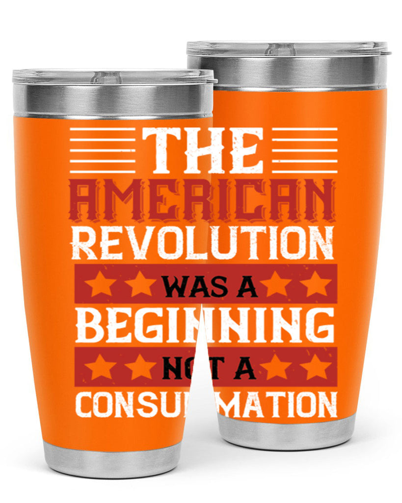 The American Revolution was a beginning not a consummation Style 191#- Fourt Of July- Tumbler