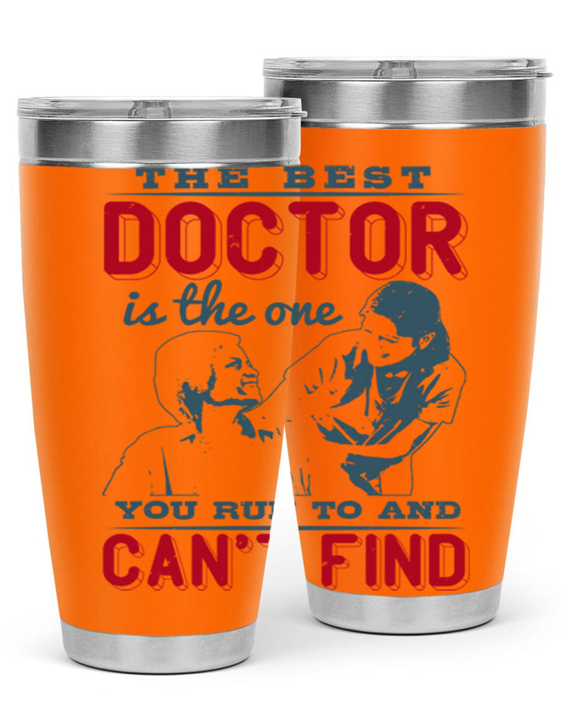 The best doctor is the one you run to and cant find Style 24#- medical- tumbler
