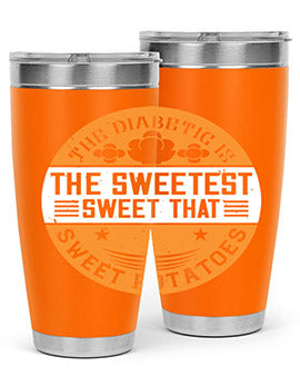 The diabetic is the sweetest sweet that eats sweet potatoes Style 10#- diabetes- Tumbler