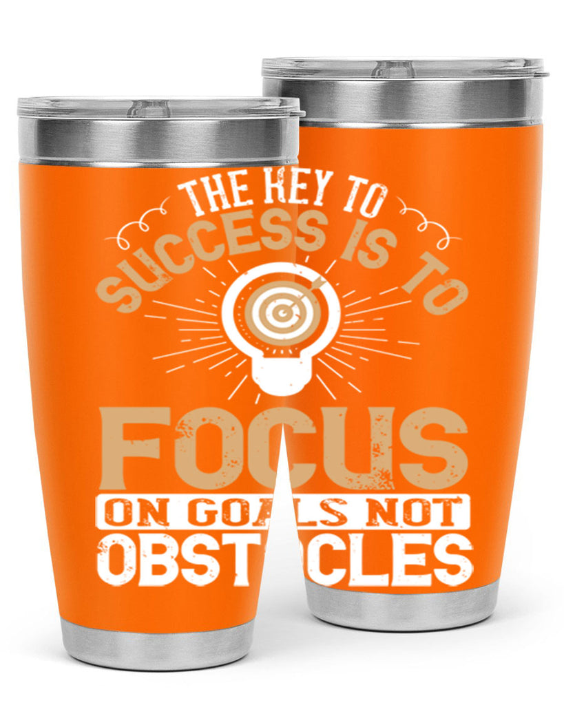 The key to success is to focus on goals not obstacles Style 18#- motivation- Tumbler
