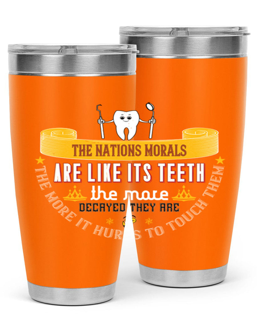 The nations morals are like its teeth Style 15#- dentist- tumbler