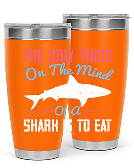 The only thing on the mind of a shark is to eat Style 18#- shark  fish- Tumbler
