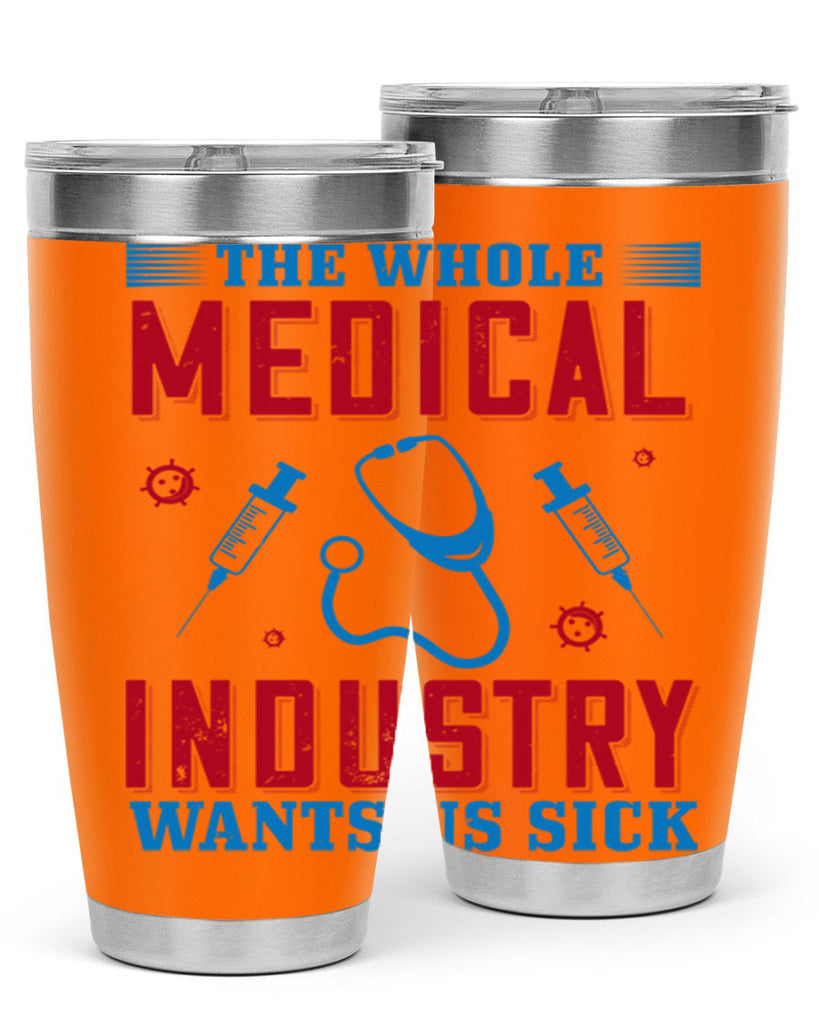 The whole medical industry wants us sick Style 14#- medical- tumbler