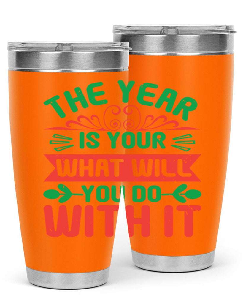 The year is your what will you do with it Style 9#- baby shower- tumbler
