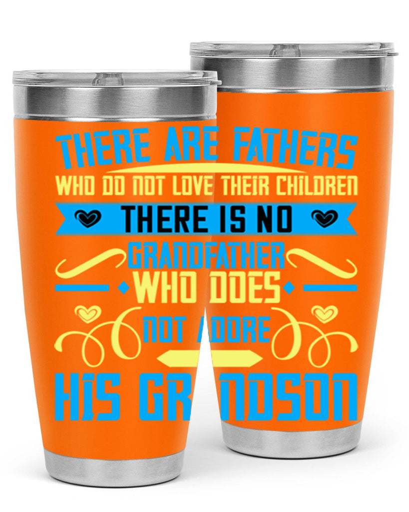 There are fathers who do not love their children 64#- grandpa - papa- Tumbler