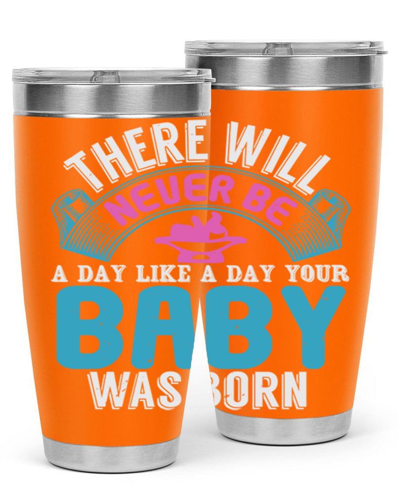 There will never be like when a baby is born Style 167#- baby- tumbler