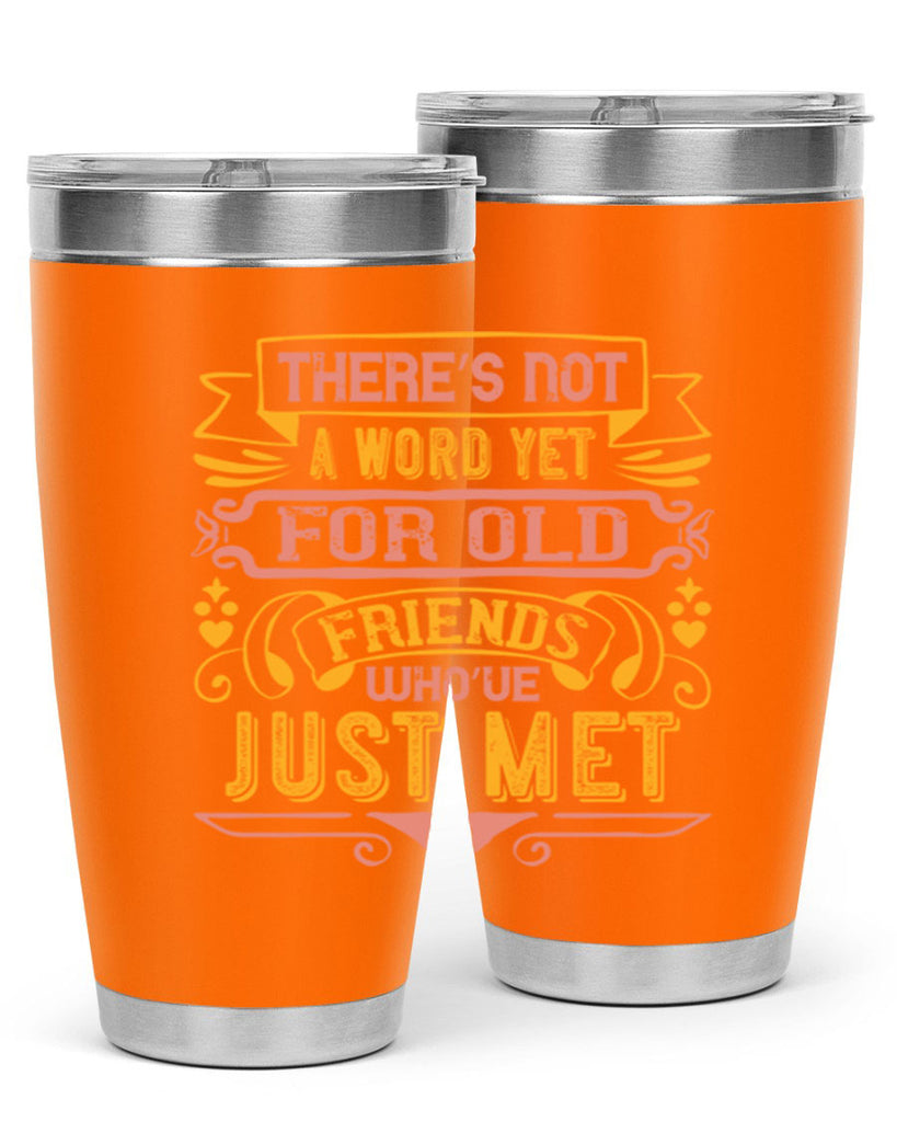 There’s not a word yet for old friends who’ve just met Style 28#- Best Friend- Tumbler