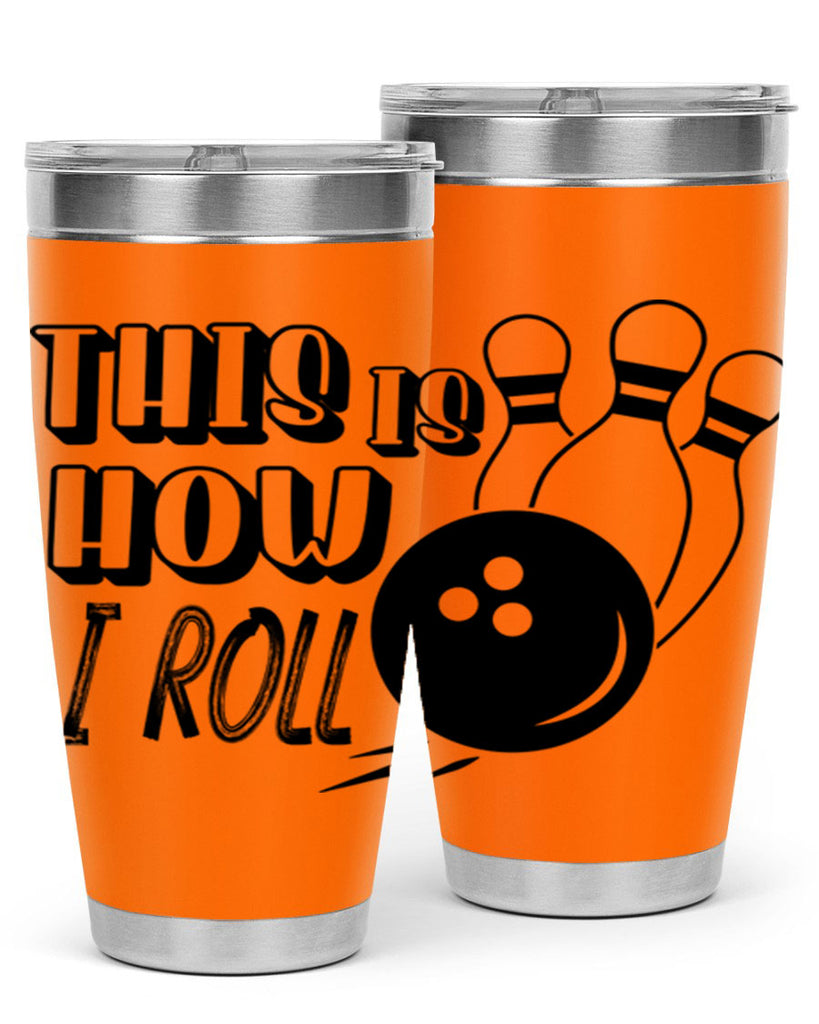 This is how I roll 141#- bowlig- Tumbler