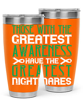 Those with the greatest awareness have the greatest nightmares Style 12#- self awareness- Tumbler