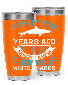 Twentyfive years ago nobody knew much about white sharks Style 10#- shark  fish- Tumbler